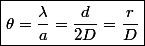 \boxed{\theta=\dfrac{\lambda}{a}=\dfrac{d}{2D}=\dfrac{r}{D}}